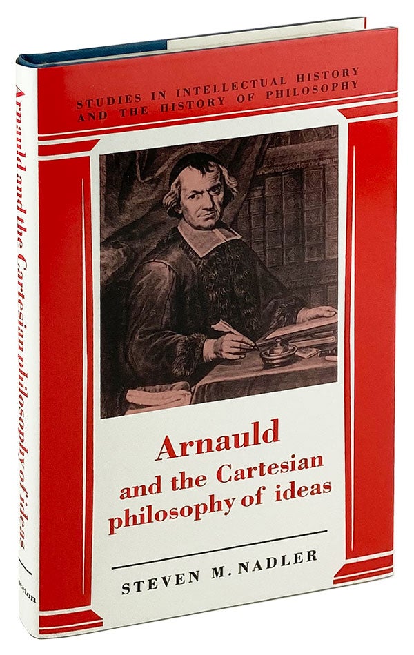 Item #25720 Arnauld and the Cartesian philosophy of ideas. Rene Descartes, Steven M. Nadler.