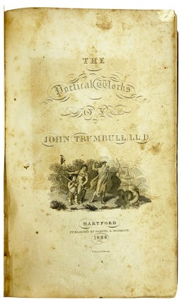 The Poetical Works of John Trumbull, LL.D.: Containing M'Fingal, a modern epic poem, revised and corrected, with copious explanatory notes; The progress of dulness; and a collection of poems on various subjects, written before and during the Revolutionary War