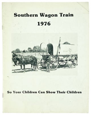 Item #25740 Southern Wagon Train 1976: So Your Children Can Show Their Children [wrapper title]....