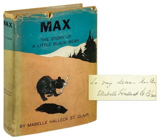 Item #25743 Max: The Story of a Little Black Bear [Signed]. Mabelle Halleck St. Clair, Lee Townsend