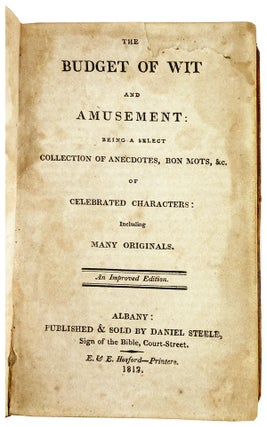 The Budget of Wit and Amusement: Being a select collection of anecdotes, bon mots, &c. of celebrated characters: Including many originals