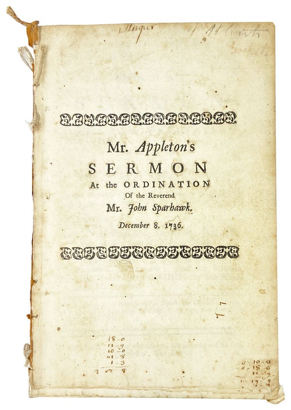 Item #25765 Superiour Skill and Wisdom Necessary for Winning Souls, which is the grand design of the ministerial office, illustrated in a sermon preached at the ordination of the Reverend Mr. John Sparhawk, to the pastoral office over a Church of Christ in Salem; on the eighth day of December, 1736 ... Together with The Charge given by the Reverend Mr. Holyoke: And The Right Hand of Fellowship, by the Reverend Mr. Prescott. Nathanael Appleton, i e. Nathaniel?