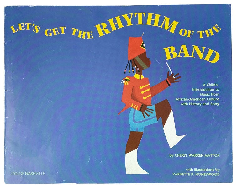 Item #25774 Let's Get the Rhythm of the Band: A child's introduction to music from African-American culture with history and song. Cheryl Warren Mattox, Varnette P. Honeywood.