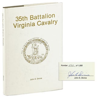 Item #25777 35th Battalion Virginia Cavalry [Limited Edition, Signed]. John E. Divine