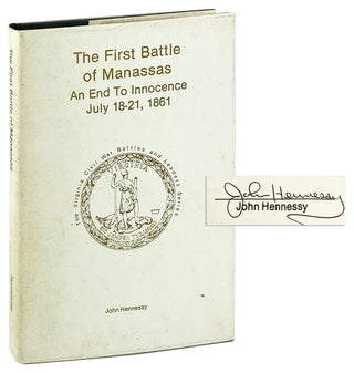 Item #25778 The First Battle of Manassas: An end to innocence, July 18-21, 1861 [Limited Edition,...
