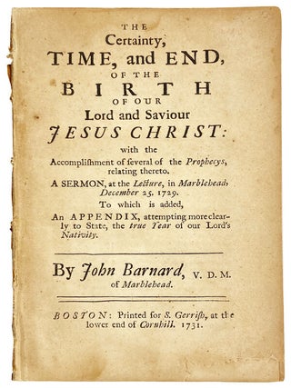 Item #25787 The Certainty, Time, and End, of the Birth of Our Lord and Saviour Jesus Christ: With...