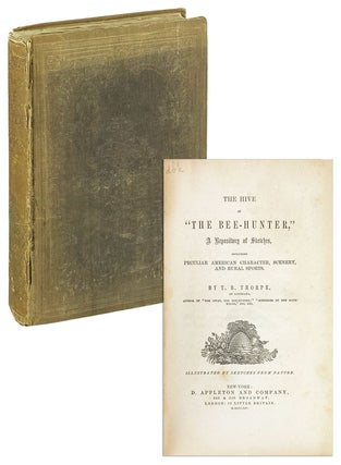 Item #25898 The Hive of "The Bee-Hunter," A Repository of Sketches, Including Peculiar American...