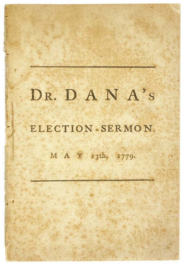Item #25905 A Sermon, preached before the General Assembly of the state of Connecticut, at Hartford, on the day of the anniversary election, May 13, 1779. James Dana.