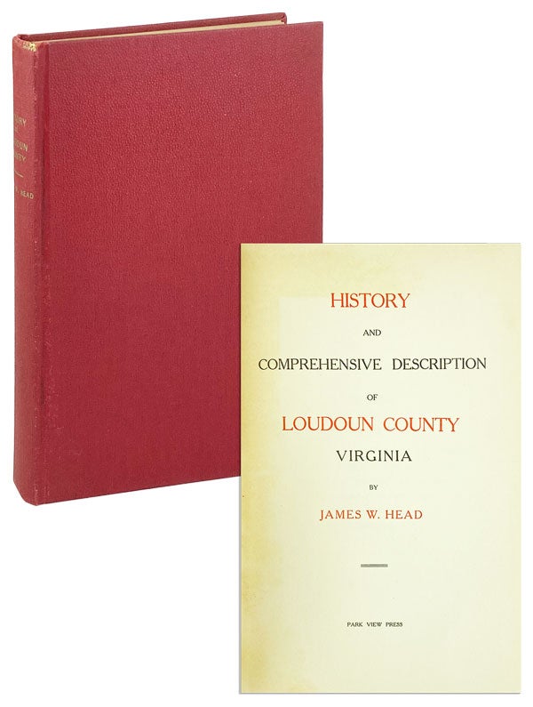 Item #25909 History and Comprehensive Description of Loudon County, Virginia. James W. Head.