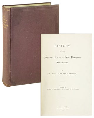 Item #25961 History of the Sixteenth Regiment, New Hampshire Volunteers. Luther Tracy Townsend