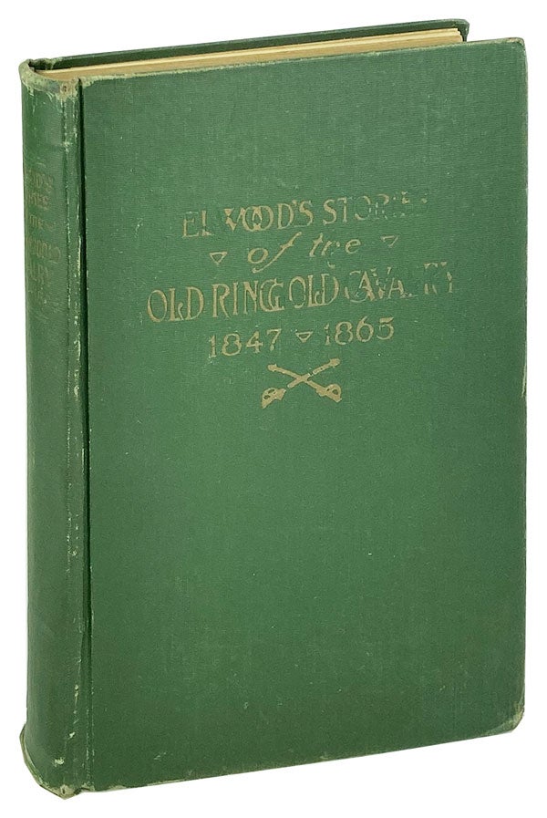 Item #25965 Elwood's Stories of the Old Ringgold Cavalry, 1847-1865: The First Three Year Cavalry of the Civil War. John W. Elwood, H H. Ryland, intro.