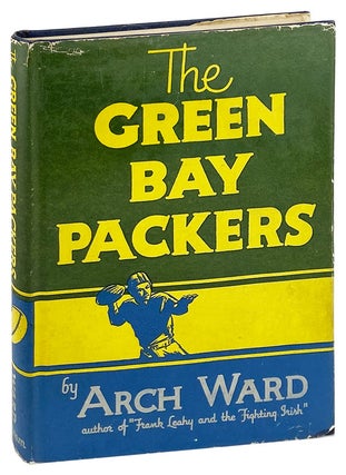 Item #25998 The Green Bay Packers: The Story of Professional Football. Arch Ward