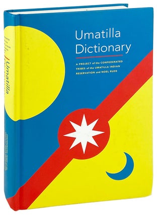 Item #26045 Umatilla Dictionary. Confederated Tribes of the Umatilla Indian Reservation, Noel Rude