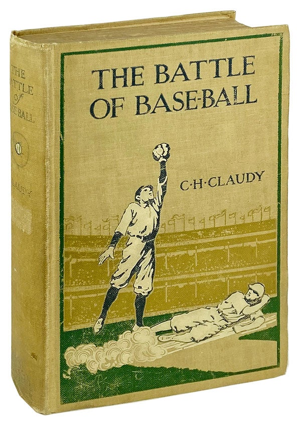 Item #26072 The Battle of Base-Ball. Including "How I Became a Big-League Pitcher" by Christy Mathewson. C H. Claudy, Christy Mathewson.