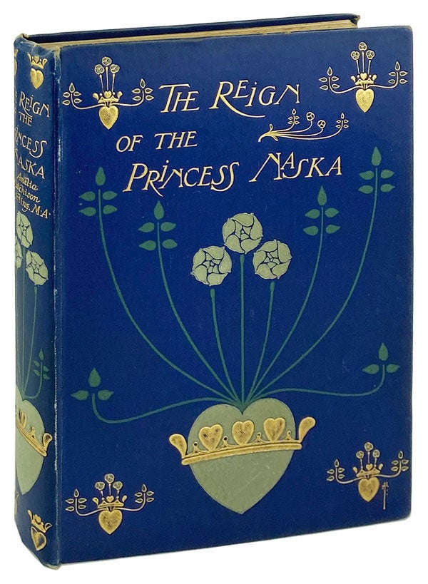 Item #26086 The Reign of Princess Naska. Amelia Hutchison Stirling, Paul Hardy, Talwin Morris, binding.
