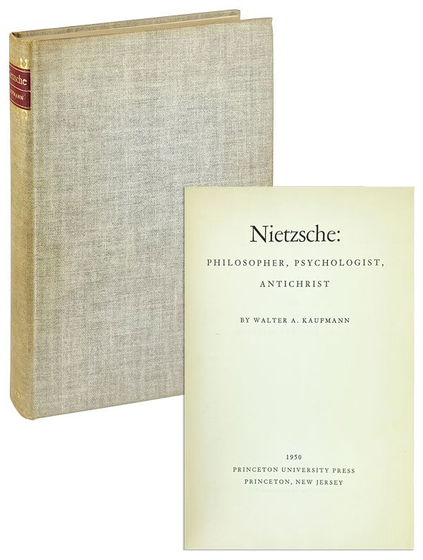 Item #26093 Nietzsche: Philosopher, Psychologist, Antichrist. Friedrich Nietzsche, Walter A. Kaufmann.