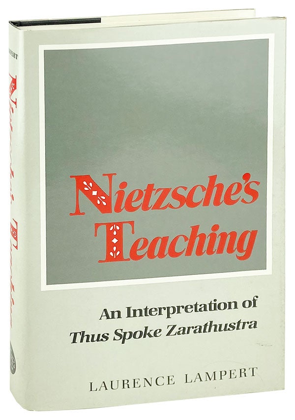 Item #26094 Nietzsche's Teaching: An Interpretation of Thus Spoke Zarathustra. Friedrich Nietzsche, Laurence Lampert.