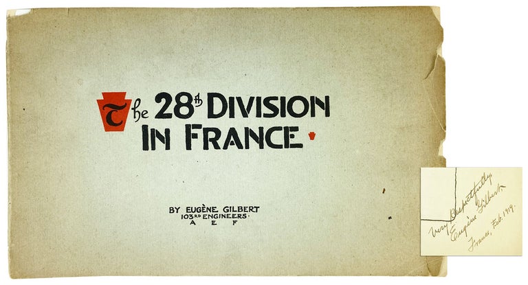 Item #26101 The 28th Division in France [Signed]. Eugene Gilbert.