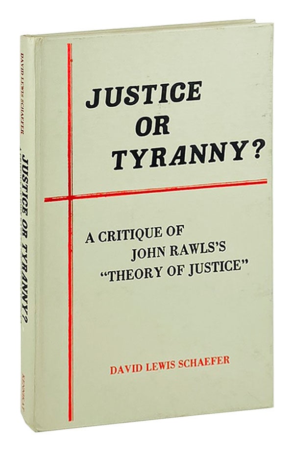 Item #26128 Justice or Tyranny? A Critique of John Rawls's A Theory of Justice. John Rawls, David Lewis Schaeffer.