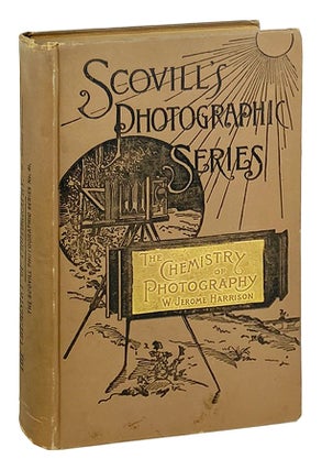 Item #26144 The Chemistry of Photography. W. Jerome Harrison