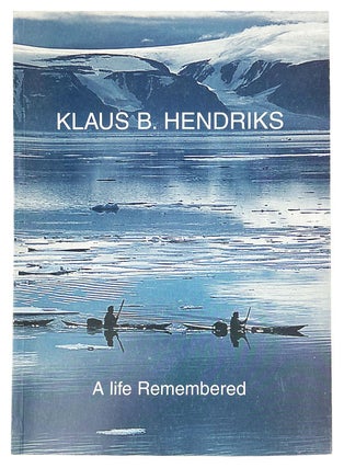 Item #26148 Klaus B. Hendricks: A life remembered. Klaus B. Hendricks, Mogens S. Koch, ed