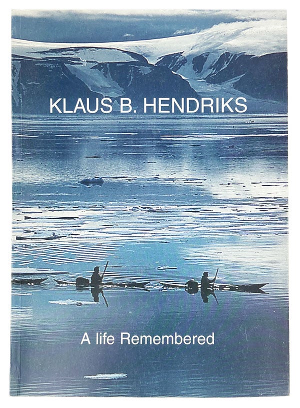 Item #26148 Klaus B. Hendricks: A life remembered. Klaus B. Hendricks, Mogens S. Koch, ed.