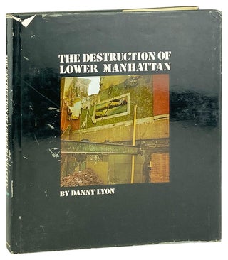 Item #26169 The Destruction of Lower Manhattan. Danny Lyon