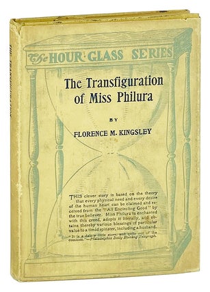 Item #26187 The Transfiguration of Miss Philura. Florence Morse Kingsley, Margaret Armstrong,...
