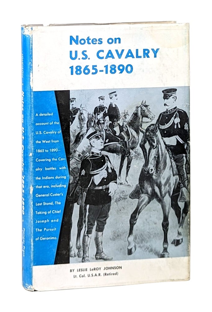 Item #26188 Notes on U.S. Cavalry, 1865-1890. Leslie LeRoy Johnson.