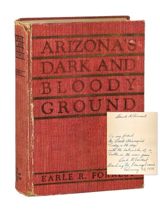 Item #26195 Arizona's Dark and Bloody Ground [Signed and Inscribed]. Earle R. Forrest, William...