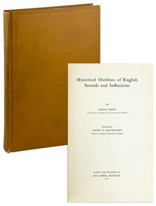 Item #26217 Historical Outlines of English Sounds and Inflections. Samuel Moore, Albert H....