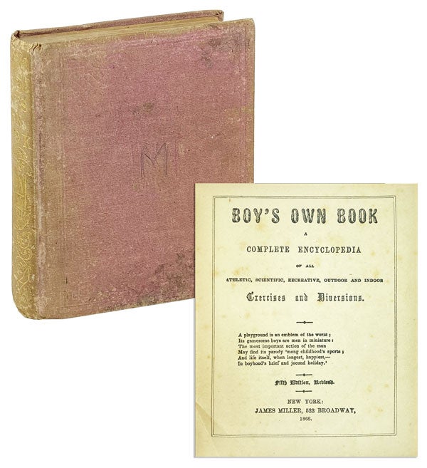 Item #26227 Boy's Own Book: A complete encyclopedia of all athletic, scientific, recreative, outdoor and indoor exercises and diversions. Americana - Sports, Games.