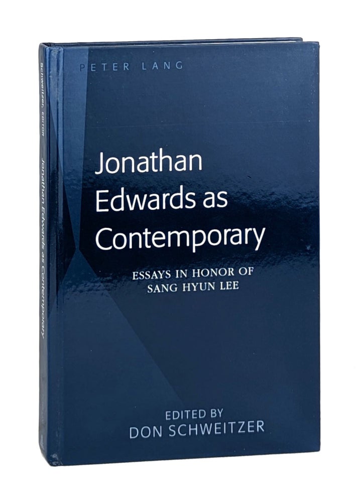 Item #26272 Jonathan Edwards as Contemporary: Essays in Honor of Sang Hyun Lee [Contributor's copy, with TLS from Schweitzer]. Don Schweitzer, ed.