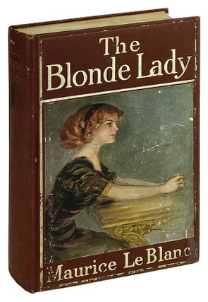 Item #26288 The Blonde Lady: Being a Record of the Duel of Wits Between Arsene Lupin and the...