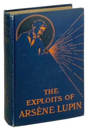 Item #26292 The Exploits of Arsene Lupin [UK title: Arsene Lupin, Gentleman Burglar]. Maurice...
