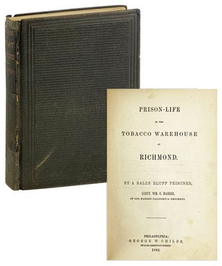 Item #26314 Prison-Life in the Tobacco Warehouse at Richmond. By a Ball's Bluff prisoner. William...
