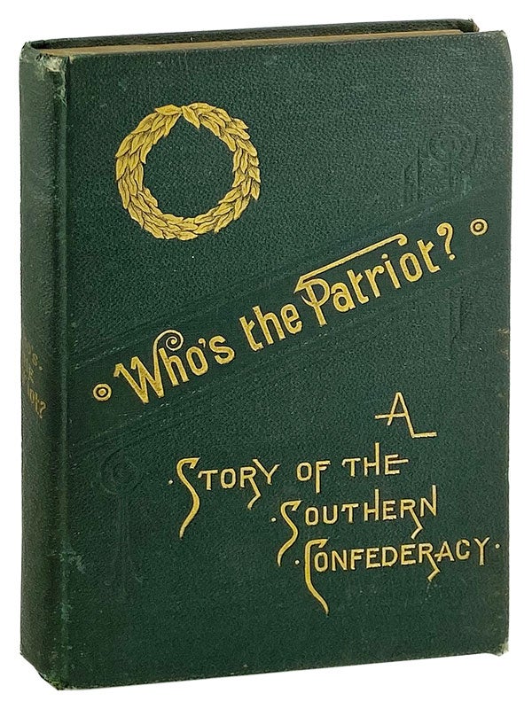 Item #26328 Who's the Patriot? A story of the Southern Confederacy. Flora McDonald Williams.