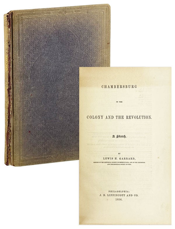 Item #26329 Chambersburg in the Colony and the Revolution. A sketch. Lewis H. Garrard.