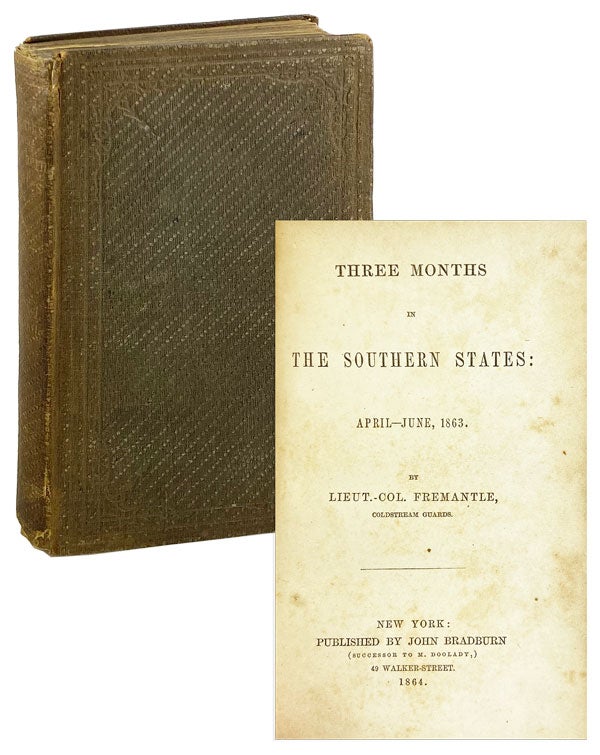 Item #26331 Three Months in the Southern States: April - June, 1863. Arthur James Lyon Fremantle.