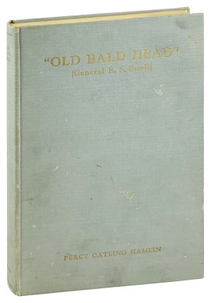 Item #26356 "Old Bald Head" (General R.S. Ewell): The portrait of a soldier. Percy Gatling Hamlin