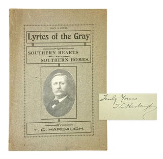 Item #26359 Lyrics of the Gray: For southern hearts and southern homes [Inscribed and Signed]. T...