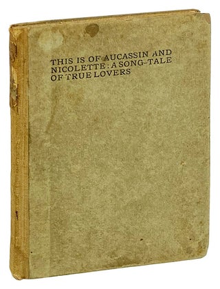 Item #26418 This Is of Aucassin and Nicolette: A song-tale of true lovers. Edward W. Thomson M S....