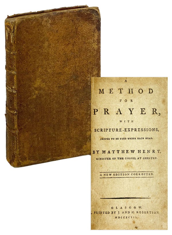 Item #26422 A Method for Prayer, with scripture-expressions, proper to be used under each head. Matthew Henry.