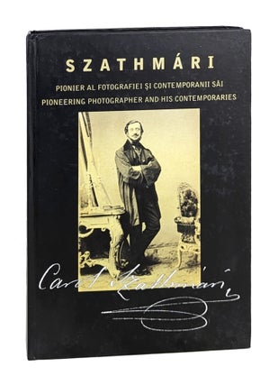 Item #26437 Szathmari: Pionier al Fotografiei si Contemporanii Sai, Pioneering Photographer and...