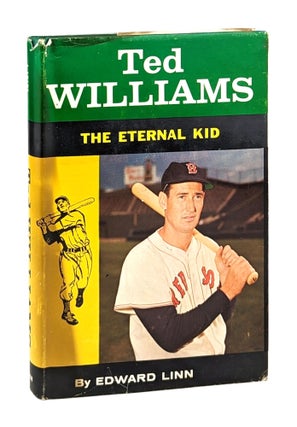 Item #26441 Ted Williams: The Eternal Kid. Edward Linn