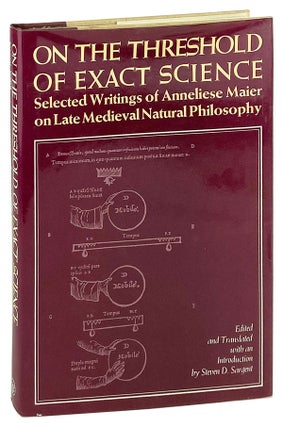 Item #26465 On the Threshold of Exact Science: Selected writings of Annaliese Maier on late...