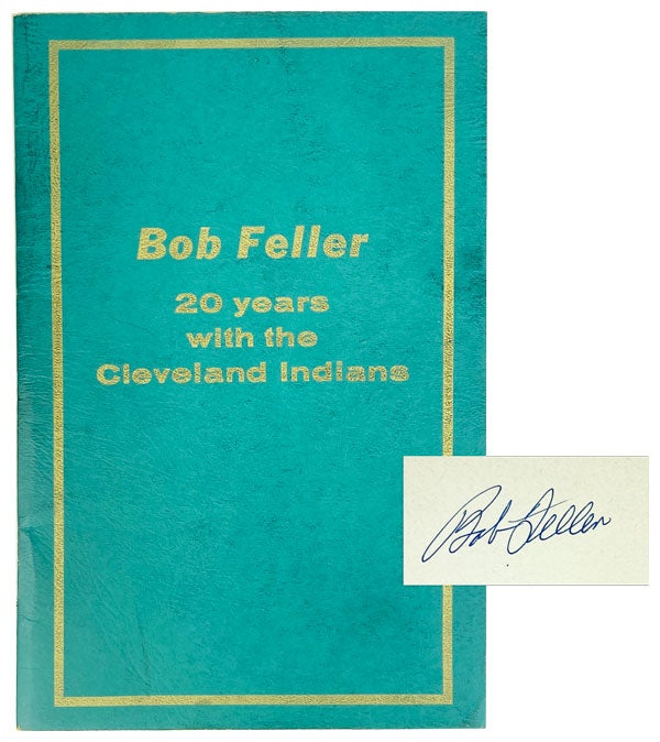 Item #26473 Bob Feller: 20 years with the Cleveland Indians [Wrapper title] [Signed]. Bob Feller, Cleveland Indians.