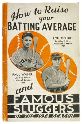 Item #26493 How to Raise Your Batting Average and Famous Sluggers of the 1934 Season. George Sisler