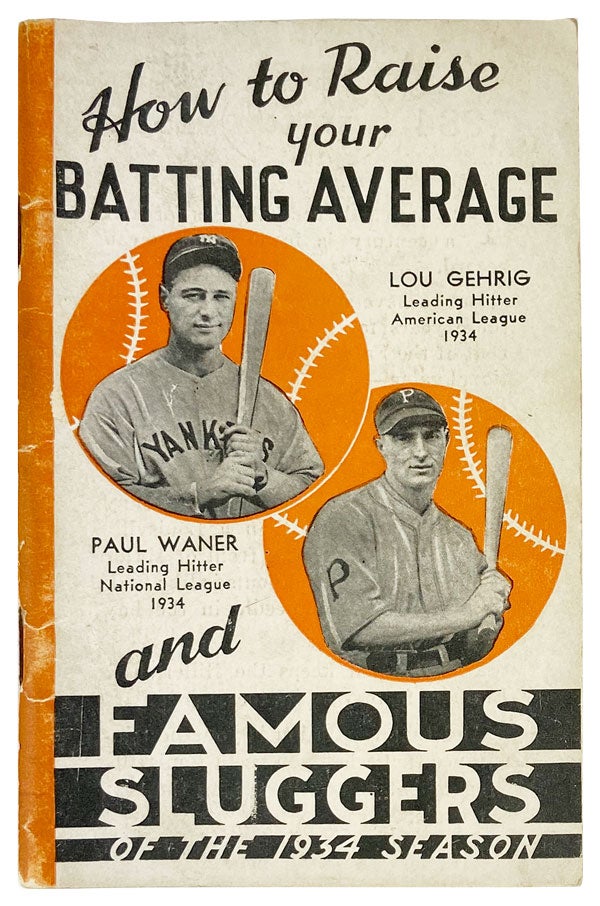Item #26493 How to Raise Your Batting Average and Famous Sluggers of the 1934 Season. George Sisler.