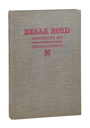 Item #26510 Belle Boyd, Confederate Spy. Louis A. Sigaud